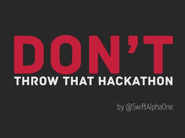Don't throw that hackathon by Mike Swift